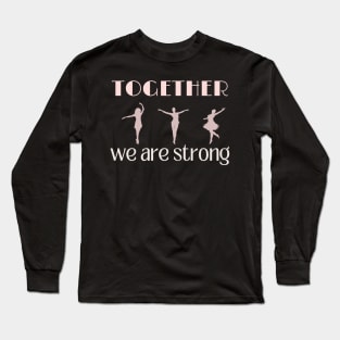 Together we are strong Long Sleeve T-Shirt